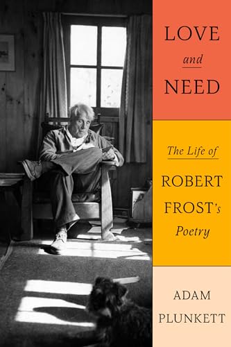 Love and Need: The Life of Robert Frost’s Poetry von Farrar, Straus & Giroux Inc