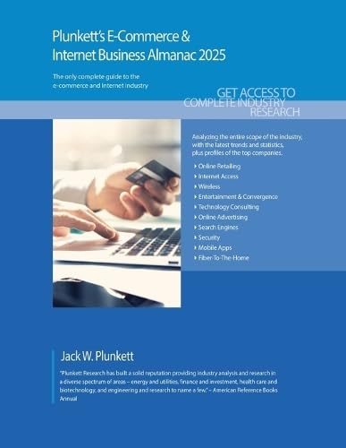 Plunkett's E-commerce & Internet Business Almanac 2025: E-commerce & Internet Business Industry Market Research, Statistics, Trends and Leading ... E-Commerce and Internet Business Almanac) von Plunkett Research