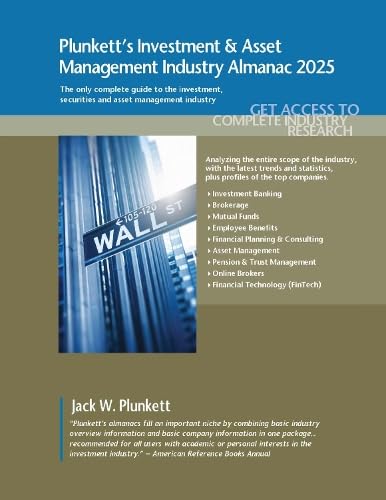 Plunkett's Investment & Asset Management Industry Almanac 2025: Investment & Asset Management Industry Market Research, Statistics, Trends and Leading Companies von Plunkett Research, Ltd