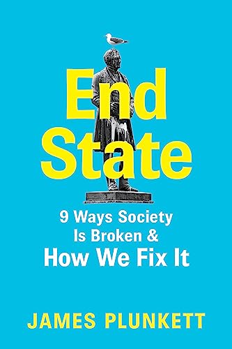 End State: 9 Ways Society is Broken – and how we can fix it von Trapeze