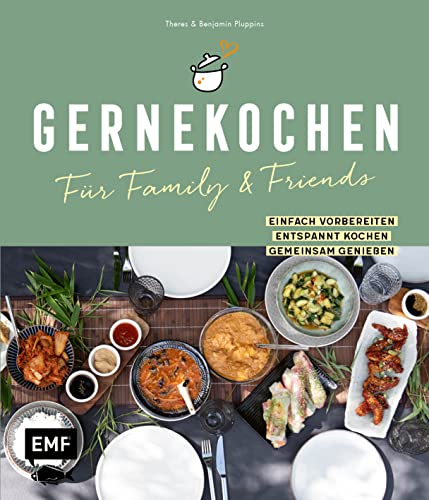 Gernekochen – Für Family & Friends: Einfach vorbereiten – entspannt kochen – gemeinsam genießen Gernekochen – Für Family & Friends: Einfach vorbereiten – entspannt kochen – gemeinsam genießen