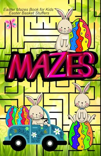 Easter Basket Stuffers: Easter Mazes Book for Kids: Help the Bunny Reach his Goal. Navigate Through Various Turns, Intersections and Dead Ends: Ages 4-12 von Independently published
