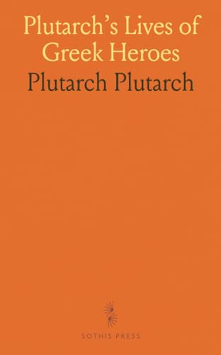 Plutarch's Lives of Greek Heroes von Sothis Press