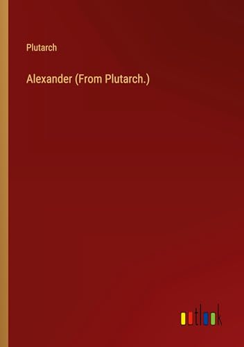 Alexander (From Plutarch.) von Outlook Verlag