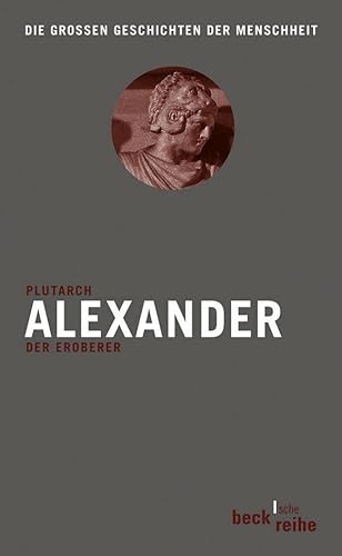 Alexander: Der Eroberer (Beck'sche Reihe) Alexander: Der Eroberer (Beck'sche Reihe)