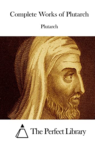 Complete Works of Plutarch (Perfect Library) von CREATESPACE