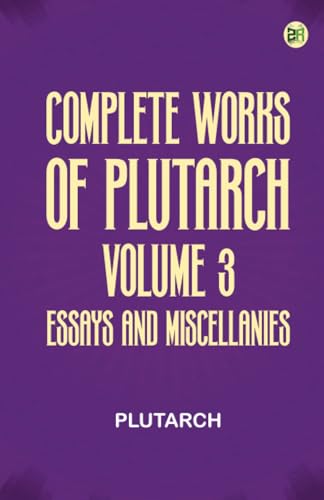 Complete Works of Plutarch -- Volume 3: Essays and Miscellanies Complete Works of Plutarch -- Volume 3: Essays and Miscellanies von Zinc Read