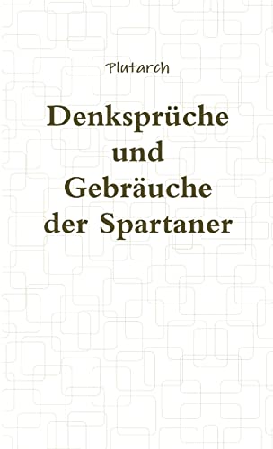 Denksprüche und Gebräuche der Spartaner