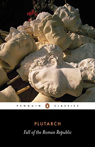 Fall of the Roman Republic: Six Lives (Penguin Classics)