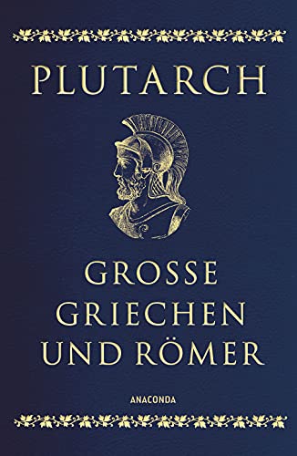 Große Griechen und Römer: Ausgewählte Lebensbilder. Herausgegeben und übersetzt von Dagobert von Mikusch. Cabra-Leder mit Goldprägung (Cabra-Leder-Reihe, Band 17)