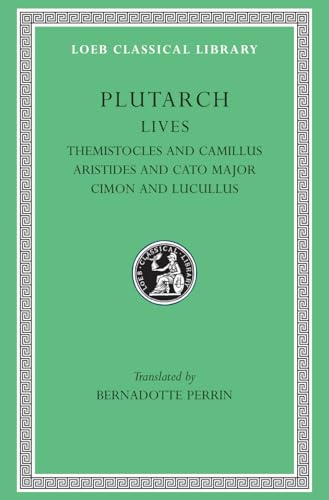 Lives: Themistocles and Camillus. Aristides and Cato Major. Cimon and Lucullus (Lcl, 47 Classical Library, No 47) von Harvard University Press