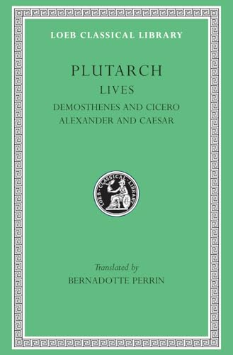 Lives: Demosthenes and Cicero. Alexander and Caesar (Loeb Classical Library, Band 99) von Harvard University Press