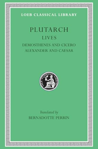 Lives: Demosthenes and Cicero. Alexander and Caesar (Loeb Classical Library, Band 99) von Harvard University Press