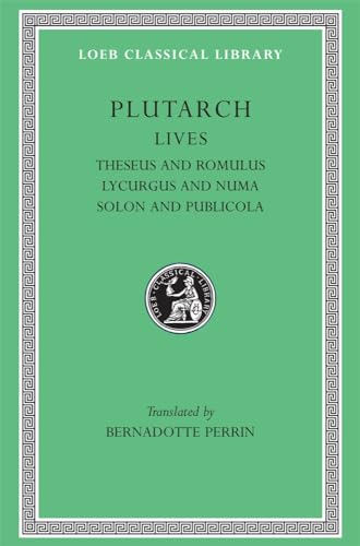 Lives: Theseus and Romulus. Lycurgus and Numa. Solon and Publicola (PLUTARCH'S LIVES, VOL 1)