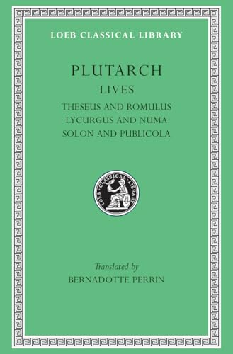 Lives: Theseus and Romulus. Lycurgus and Numa. Solon and Publicola (PLUTARCH'S LIVES, VOL 1)