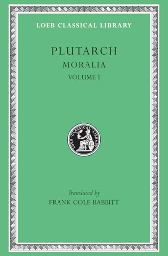 Moralia: The Education of Children, How the Young Man Should Study Poetry, on Listening to Lectures, How to Tell a Flatterer from a Frien (Loeb Classical Library, Band 1) von Harvard University Press