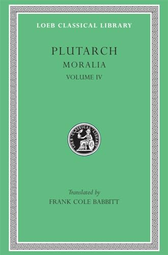 Plutarch's Moralia: Roman Questions, Greek Questions, Greek and Roman Parallel Stories, on the Fortune of the Romans, on the Fortune or the Virtue O: ... in War or in Wisdom? (Loeb Classical Library) von Harvard University Press