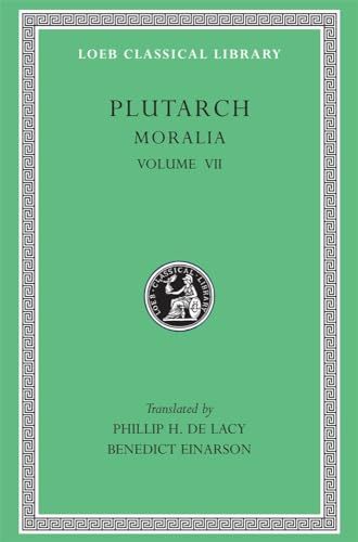 Moralia: On Love of Wealth. on Compliancy. on Envy and Hate. on Praising Oneself Inoffensively. on the Delays of the Divine Vengeance. on Fate. on the ... to His Wife (Loeb Classical Library)
