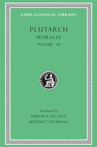 Moralia: On Love of Wealth. on Compliancy. on Envy and Hate. on Praising Oneself Inoffensively. on the Delays of the Divine Vengeance. on Fate. on the ... to His Wife (Loeb Classical Library)