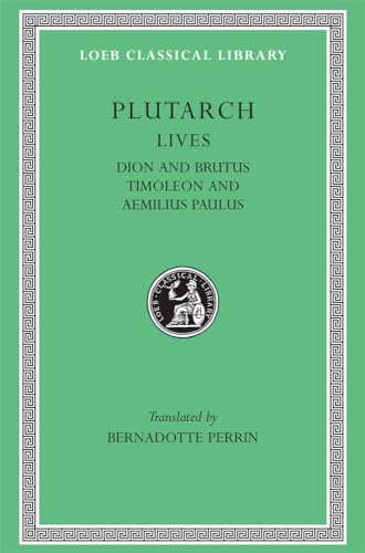 Parallel Lives: Dion and Brutus. Timoleon and Aemilius Paulus (Lcl, 98)
