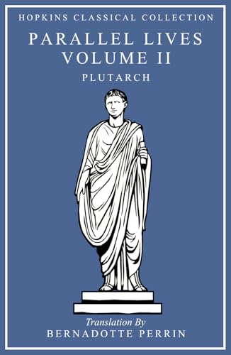 Parallel Lives Volume II: Greek and English Parallel Translation (Hopkins Classical Collection) von Independently published