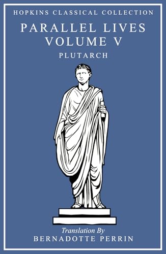 Parallel Lives Volume V: Greek and English Parallel Translation (Hopkins Classical Collection) von Independently published