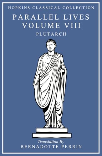 Parallel Lives Volume VIII: Greek and English Parallel Translation (Hopkins Classical Collection) von Independently published