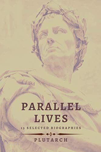 Parallel Lives: 13 selected biographies von Independently published