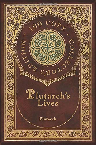 Plutarch's Lives (100 Copy Collector's Edition)