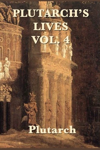 Plutarch's Lives Vol. 4 Plutarch's Lives Vol. 4