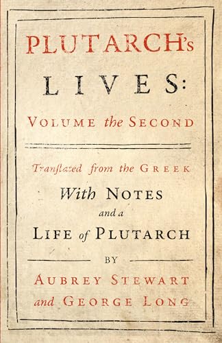 Plutarch's Lives - Vol. II: Translated from the Greek, With Notes and a Life of Plutarch Plutarch's Lives - Vol. II: Translated from the Greek, With Notes and a Life of Plutarch von White Press