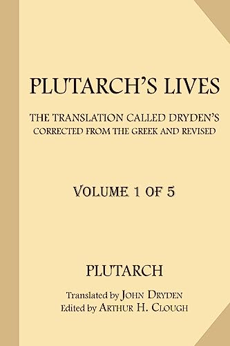 Plutarch's Lives [Volume 1 of 5]: The Translation called Dryden's. Corrected from the Greek and Revised. (Plutarch's Lives: The Translation called ... from the Greek and Revised., Band 1)