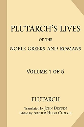 Plutarch's Lives of the Noble Greeks and Romans [Volume 1 of 5] von CREATESPACE