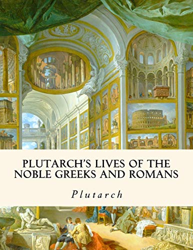 Plutarch's Lives of the Noble Greeks and Romans von CREATESPACE