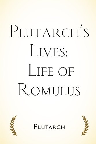 Plutarch’s Lives: Life of Romulus von CreateSpace Independent Publishing Platform