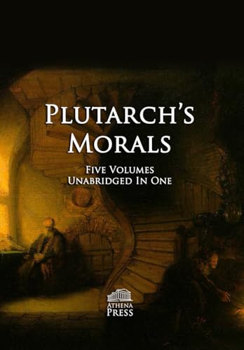 Plutarch's Morals: Five Volumes in One: Complete and Unabridged Plutarch's Morals: Five Volumes in One: Complete and Unabridged von Independently published