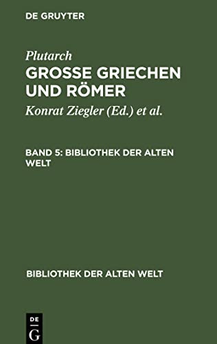 Plutarch: Grosse Griechen und Römer. Band 5: Grosse Griechen Und Römer (Bibliothek der Alten Welt) von de Gruyter
