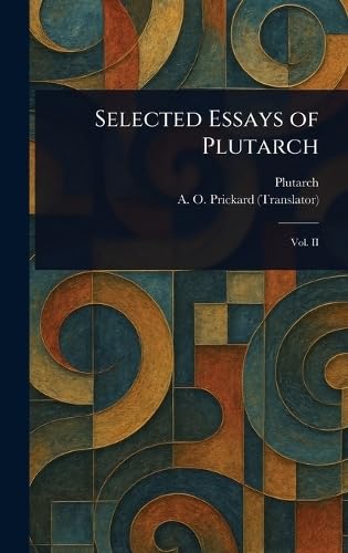 Selected Essays of Plutarch Selected Essays of Plutarch von Anson Street Press