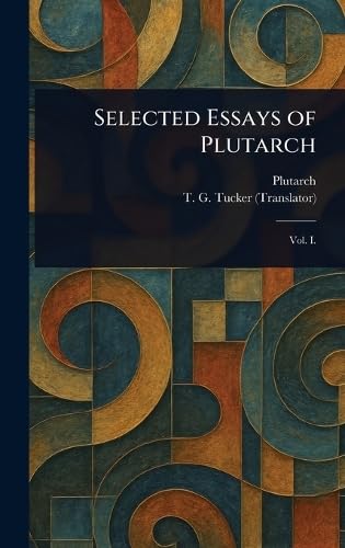Selected Essays of Plutarch Selected Essays of Plutarch von Anson Street Press
