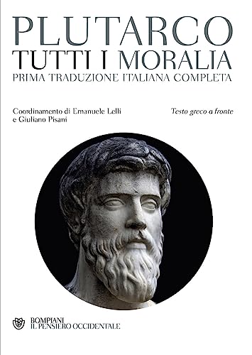 Tutti i Moralia. Testo greco a fronte (Il pensiero occidentale)