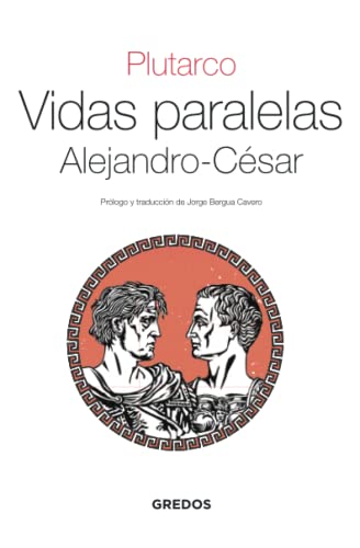Vidas paralelas . Alejandro-Cesar (Textos clásicos, Band 19)