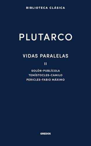 Vidas paralelas II. Solón - Publícola - Temístocles - Camilo - Pericles - Fabio Máximo (Nueva Bibl. Clásica) von Gredos