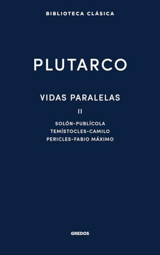 Vidas paralelas II. Solón - Publícola - Temístocles - Camilo - Pericles - Fabio Máximo (Nueva Biblioteca Clásica Gredos) von Gredos