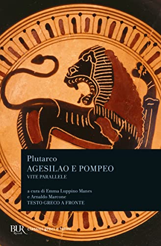 Vite parallele. Agesilao e Pompeo. Testo greco a fronte (BUR Classici greci e latini, Band 965)