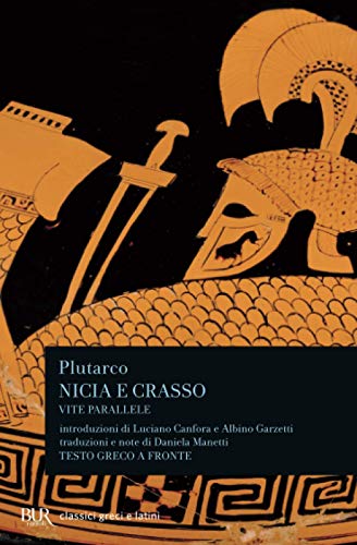 Vite parallele: Nicia. Crasso (BUR Classici greci e latini, Band 635)