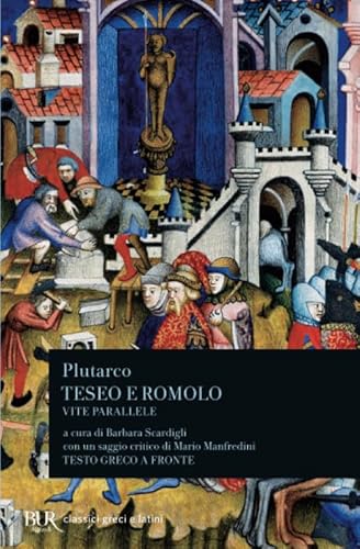 Vite parallele: Teseo. Romolo (BUR Classici greci e latini, Band 1437) von BUR Rizzoli