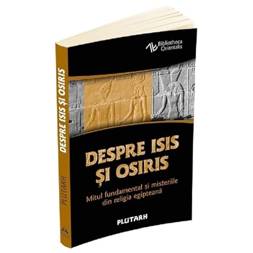 Despre Isis Si Osiris. Mitul Fundamental Si Misteriile Din Religia Egipteana von Herald
