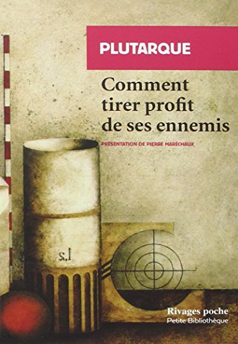 Comment tirer profit de ses ennemis: Suivi de Sur la manière de distinguer le flatteur d'avec l'ami von RIVAGES