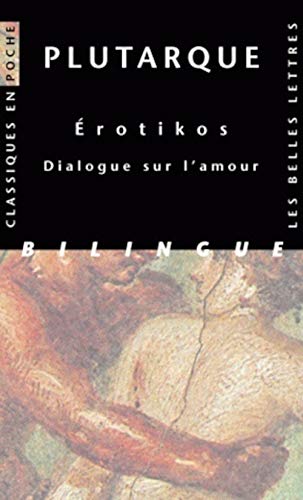 Plutarque, Erotikos: Dialogue Sur l'Amour (Classiques en poche, Band 85) von Les Belles Lettres