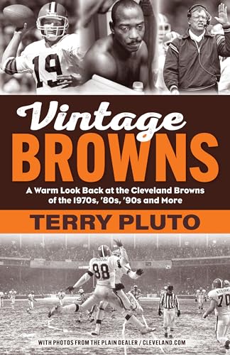 Vintage Browns: A Warm Look Back at the Cleveland Browns of the 1970s, ’80s, ’90s and More